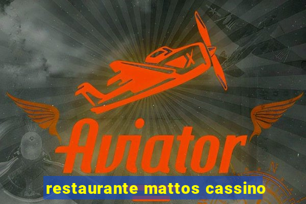 restaurante mattos cassino